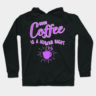 Good coffee is a human right pink color Hoodie